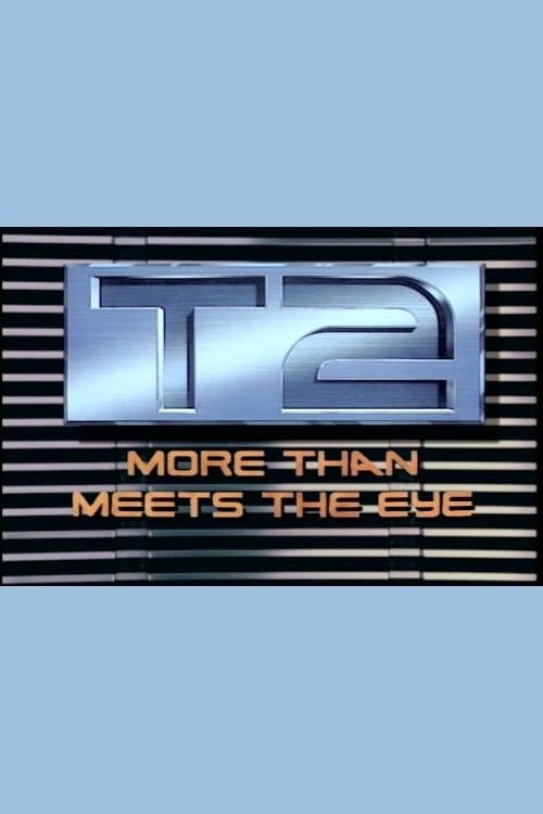 T2: More Than Meets the Eye full movie