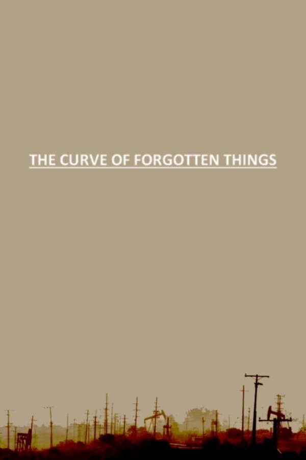 The Curve of Forgotten Things full movie