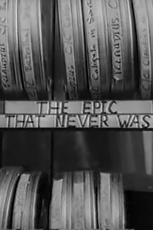 The Epic That Never Was full movie