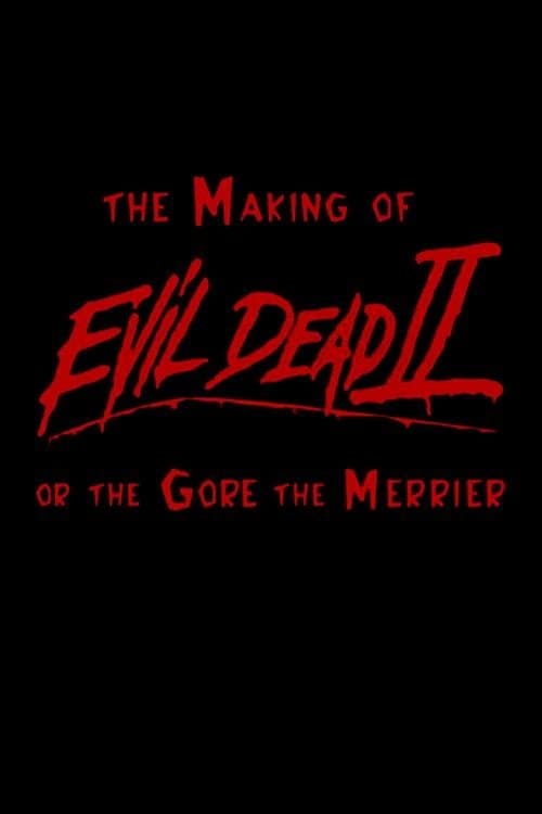 The Making of 'Evil Dead II' or The Gore the Merrier full movie