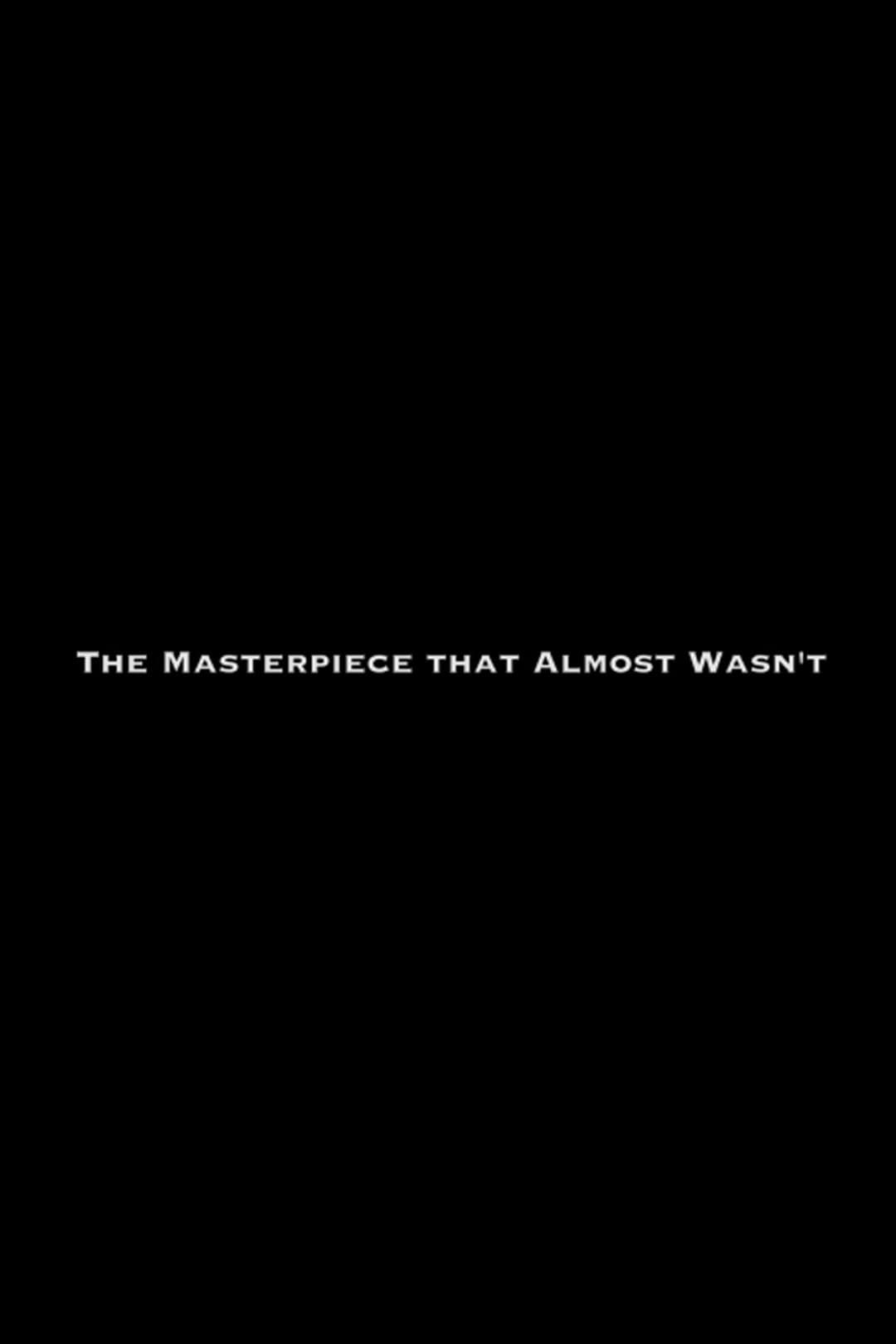 The Masterpiece That Almost Wasn't full movie