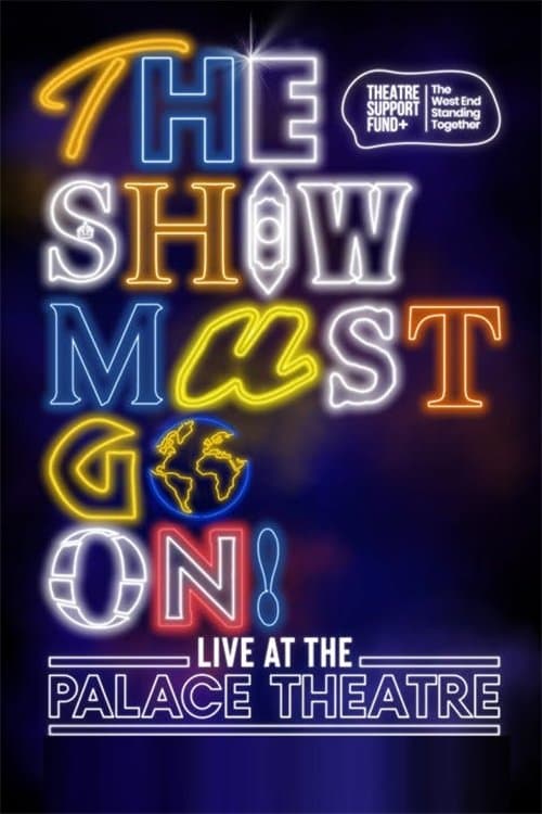 The Show Must Go On! - Live at the Palace Theatre full movie