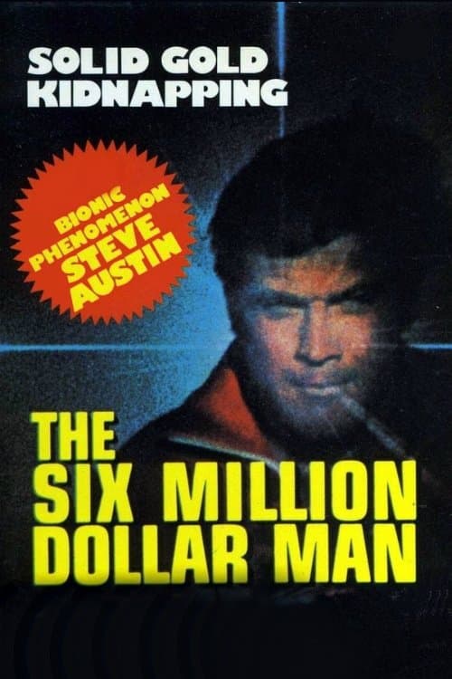 The Six Million Dollar Man: The Solid Gold Kidnapping full movie