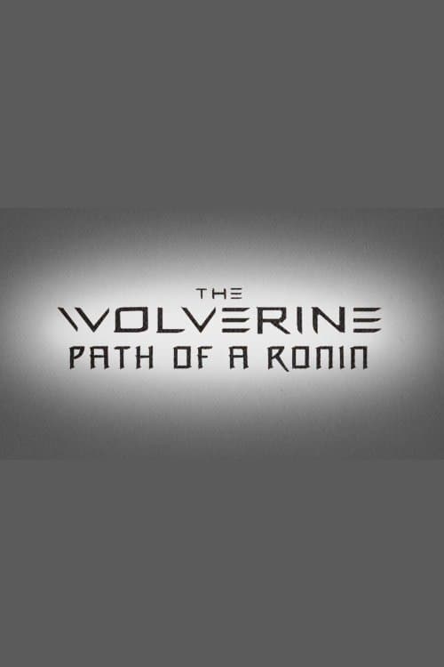 The Wolverine: Path of a Ronin full movie