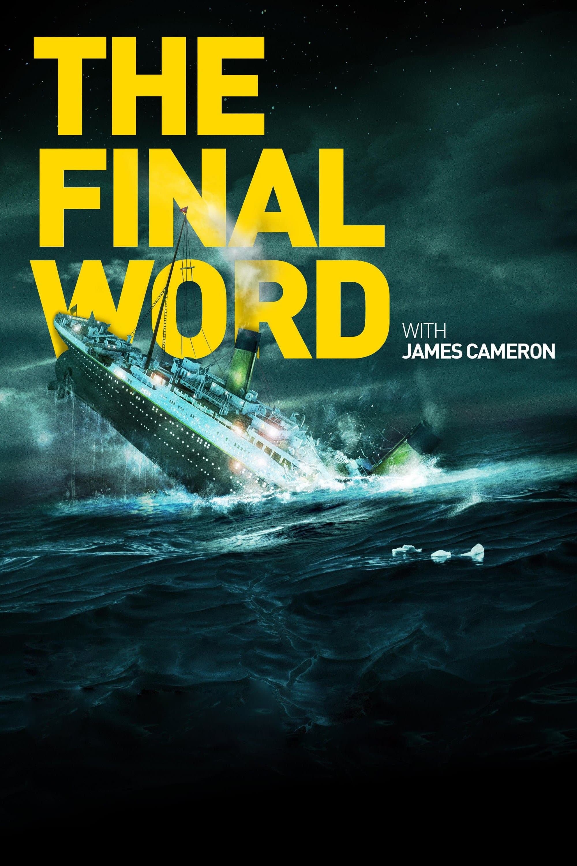 Titanic: The Final Word with James Cameron full movie