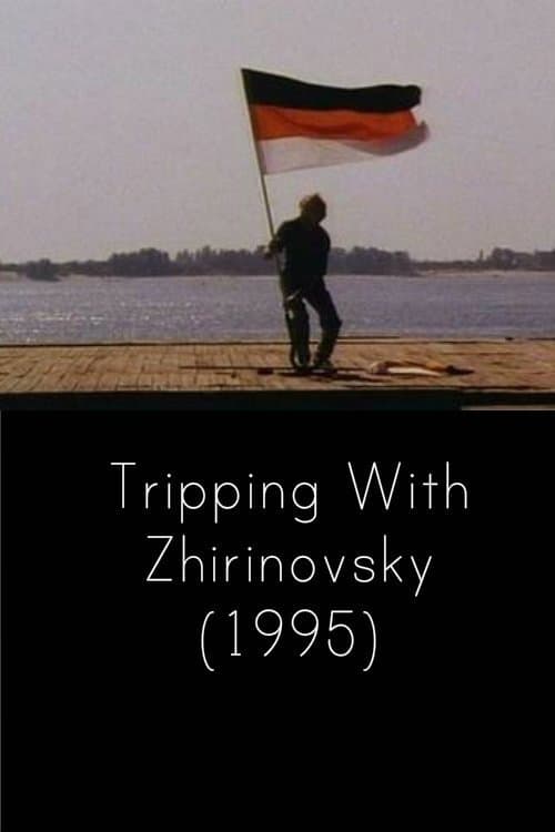 Tripping with Zhirinovsky full movie