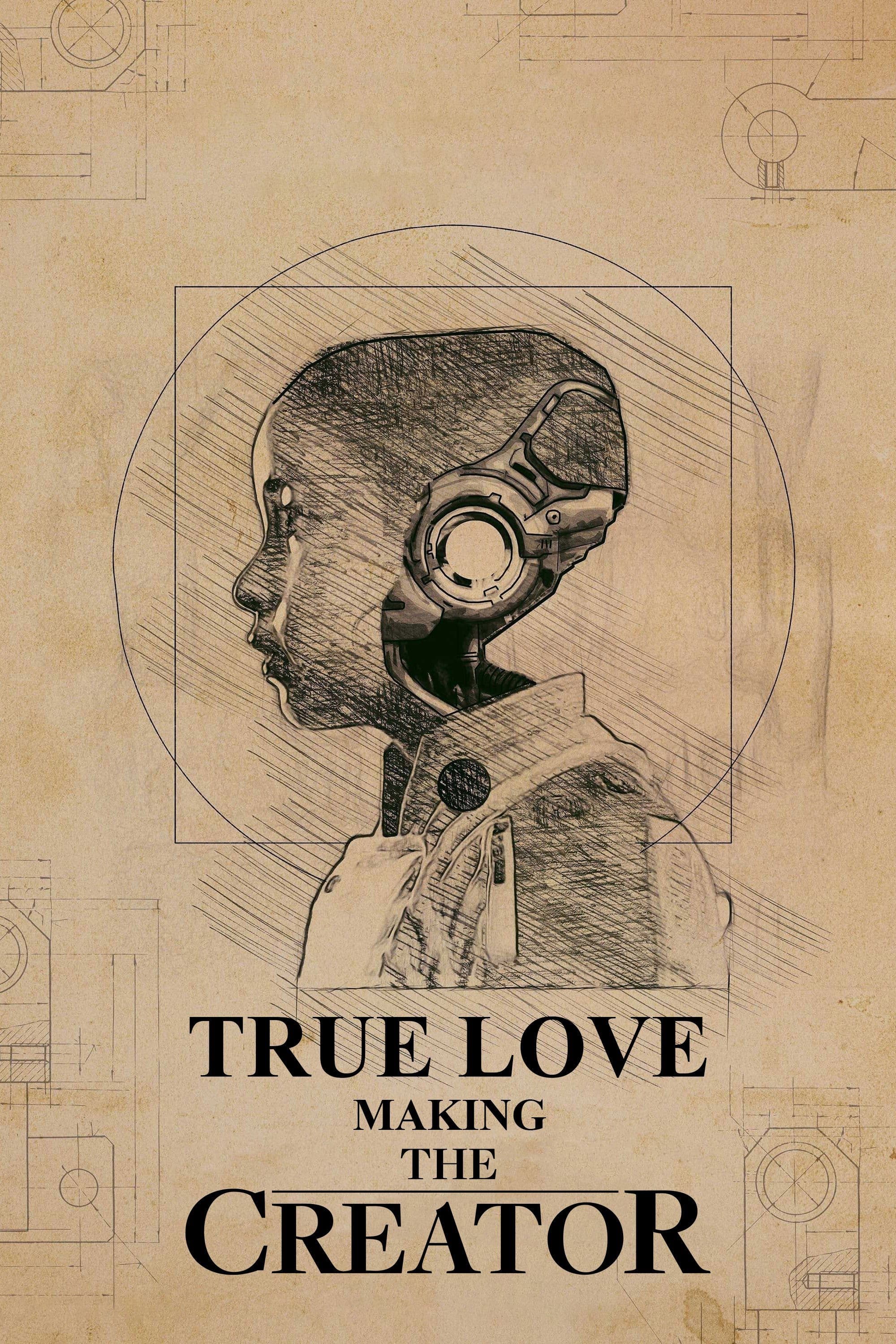 True Love: Making The Creator full movie