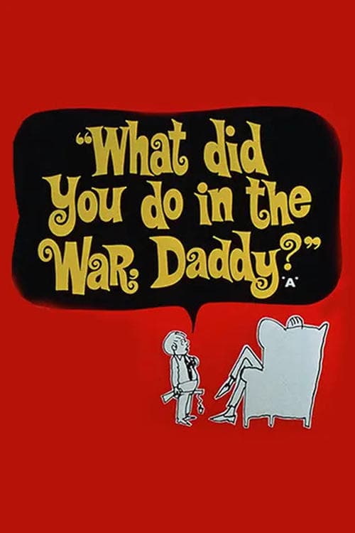 What Did You Do in the War, Daddy? full movie
